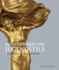 Meisterwerke Des Jugendstils : Aus Dem Bayerischen Nationalmuseum Munchen - Book