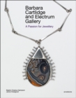 Barbara Cartlidge and Electrum Gallery : A Passion for Jewellery - Book