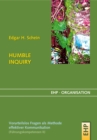 HUMBLE INQUIRY : Vorurteilsloses Fragen als Methode effektiver Kommunikation - eBook