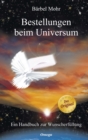 Bestellungen beim Universum : Ein Handbuch zur Wunscherfullung - eBook