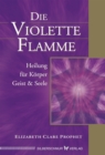 Die violette Flamme : Heilung fur Korper, Geist und Seele - eBook