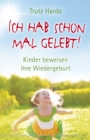 Ich hab schon mal gelebt! : Kinder beweisen ihre Wiedergeburt - eBook