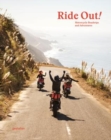 Ride Out! : Motorcycle Roadtrips and Adventures - Book