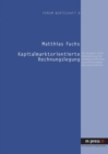 Kapitalmarktorientierte Rechnungslegung : Ein Konzept Unter Beibehaltung Der Handelsrechtlichen Ausschuettungsbemessungsfunktion - Book
