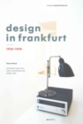 Design in Frankfurt 1920-1990 : With a Contribution by Dieter Rams and a Prologue by Matthias K. Wagner - Book