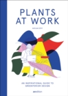 Plants at Work : An inspirational guide to greenterior design - Book