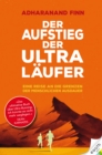 Der Aufstieg der Ultra-Laufer : Eine Reise an die Grenzen der menschlichen Ausdauer - eBook