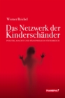 Das Netzwerk der Kinderschander : Politik, Macht und Padophilie in Osterreich - eBook
