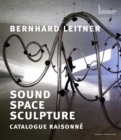Bernhard Leitner : Sound Space Sculpture Catalogue Raisonne - Book