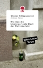 Wie man die lebenswerteste Stadt der Welt uberlebt : Poesie aus dem Wiener Alltag - eBook
