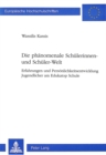Die phaenomenale Schuelerinnen- und Schueler-Welt : Erfahrungen und Persoenlichkeitsentwicklung Jugendlicher am Edukatop Schule - Book