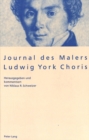 Journal Des Malers Ludwig York Choris : Herausgegeben Und Kommentiert Von Niklaus R. Schweizer - Book