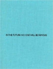 Anonym : In the Future No One Will be Famous - Book