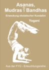 Asanas, Mudras und Bandhas : Erweckung ekstatischer Kundalini - eBook