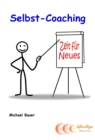 Selbst-Coaching : ...Zeit fur Neues! - Der erfolgreiche Ratgeber fur mehr Lebensqualitat - eBook