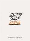 Startup Guide Berlin Vol. 4 : The Entrepreneur's Handbook - Book