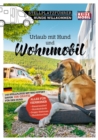 Stellplatzfuhrer Hunde Willkommen : Urlaub mit Hund und Wohnmobil - eBook