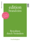 edition brand eins: Nachhaltigkeit : Bewahren durch Verandern - eBook
