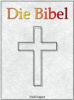 Die Bibel nach Luther - Altes und Neues Testament : Speziell fur E-Book-Reader - eBook