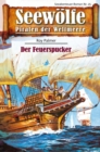 Seewolfe - Piraten der Weltmeere 25 : Der Feuerspucker - eBook