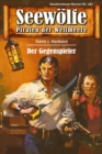 Seewolfe - Piraten der Weltmeere 287 : Der Gegenspieler - eBook