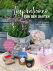 Inspirationen fur den Garten : 42 kreative Deko-Ideen zum Wohlfuhlen - eBook