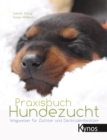 Praxisbuch Hundezucht : Wegweiser fur Zuchter und Deckrudenbesitzer - eBook