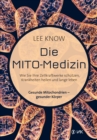 Die Mito-Medizin : Wie Sie Ihre Zellkraftwerke schutzen, Krankheiten heilen und lange leben. Gesunde Mitochondrien - gesunder Korper - eBook