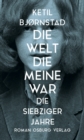 Die Welt, die meine war. : Die siebziger Jahre - eBook