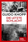 Die letzte Schlacht : Hitlers Ende - eBook