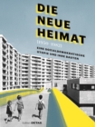 DIE NEUE HEIMAT (1950-1982) : Eine sozialdemokratische Utopie und ihre Bauten - Book