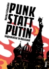 Punk statt Putin : Gegenkultur in Russland - eBook