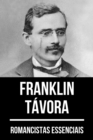 Romancistas Essenciais - Franklin Tavora - eBook