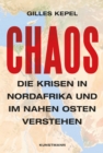 Chaos : Die Krisen in Nordafrika und im Nahen Osten verstehen - eBook