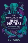 Die erstaunlichen Sinne der Tiere : Erkundungen einer unermesslichen Welt - eBook