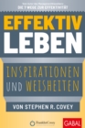 Effektiv leben : Inspirationen und Weisheiten von Stephen R. Covey - eBook