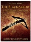 The Black Arrow / A Tale of the Two Roses - eBook