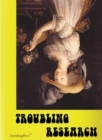 Troubling Research - Performing Knowledge in the Arts - Book