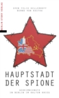 Hauptstadt der Spione : Geheimdienste in Berlin im Kalten Krieg - eBook