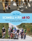 Schnell + fit ab 50 : Wie Sie noch viele Jahre erfolgreich trainieren und Wettkampfe bestreiten - eBook