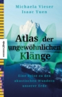 Atlas der ungewohnlichen Klange : Eine Reise zu den akustischen Wundern unserer Erde - eBook