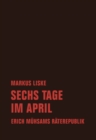 Sechs Tage im April : Erich Muhsams Raterepublik - eBook