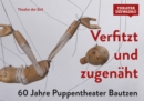 Verfitzt und zugenaht! : 60 Jahre Puppentheater Bautzen - eBook