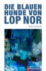 Die blauen Hunde von Lop Nor - eBook