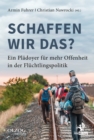 Schaffen wir das? : Ein Pladoyer fur mehr Offenheit in der Fluchtlingspolitik - eBook