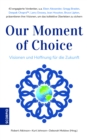 Our Moment of Choice : Visionen und Hoffnung fur die Zukunft - eBook