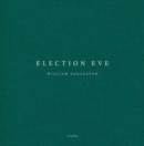 William Eggleston: Election Eve - Book