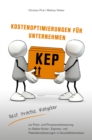 KEP Kostenoptimierungen fur Unternehmen : Der Best Practice Ratgeber zur Preis- und Prozessverbesserung im Sektor KEP in Geschaftsbetrieben - eBook