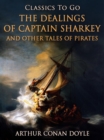 The Dealings of Captain Sharkey / and Other Tales of Pirates - eBook