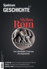 Spektrum Geschichte - Mythos Rom : Der ratselhafte Ursprung des Imperiums - eBook